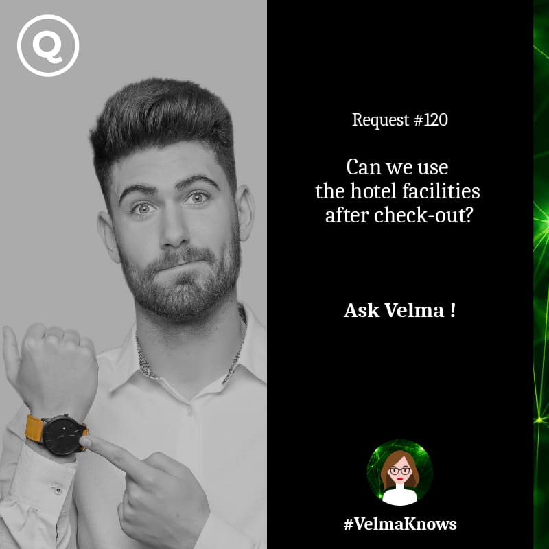  Ask velma about Hotel facilities after check out